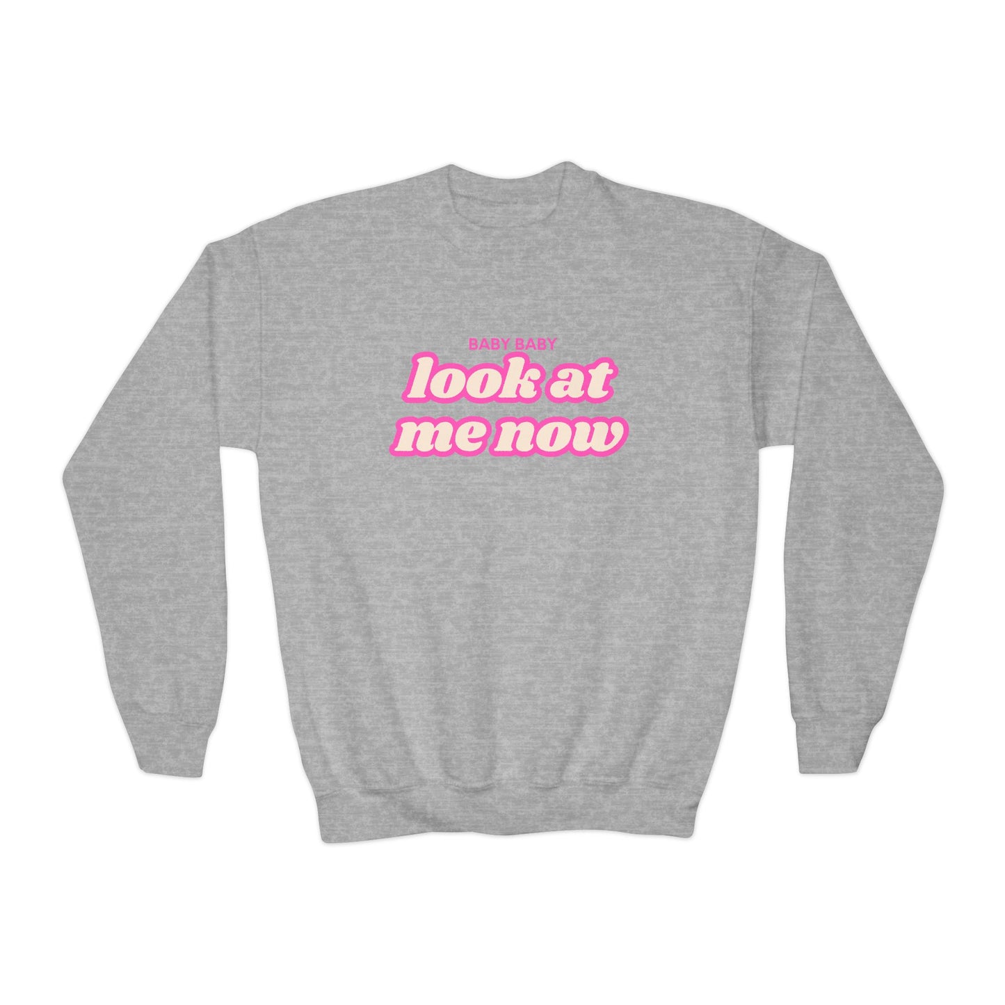 Baby Baby Look At Me Now Youth Sweatshirt