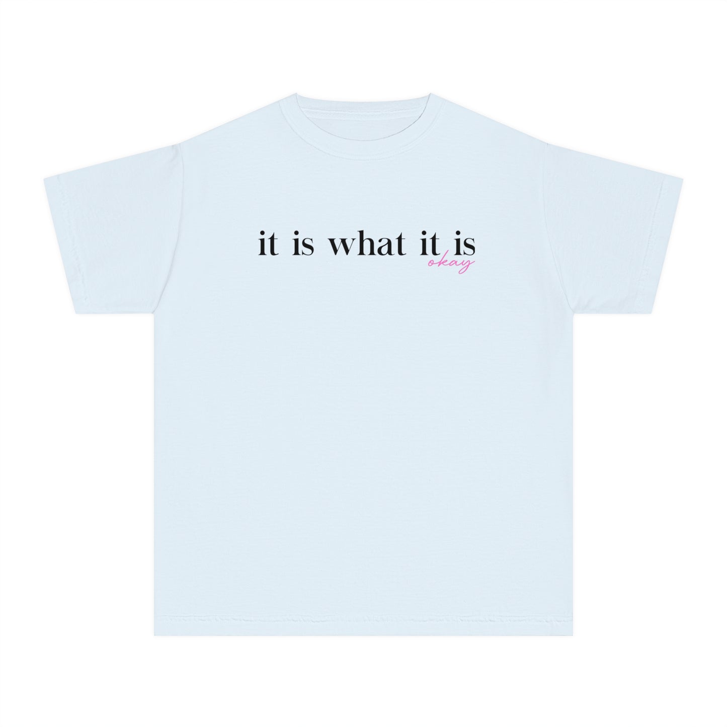 It Is What It Is Okay Youth T-shirt