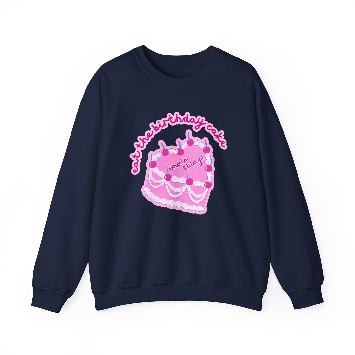 Eat the Birthday Cake Sweatshirt