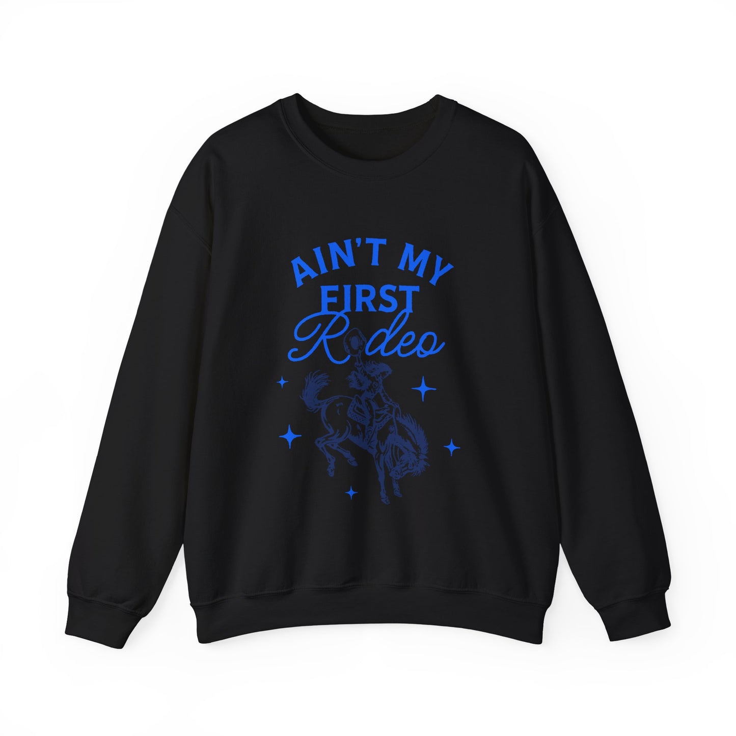 Ain't My First Rodeo Blue Sweatshirt