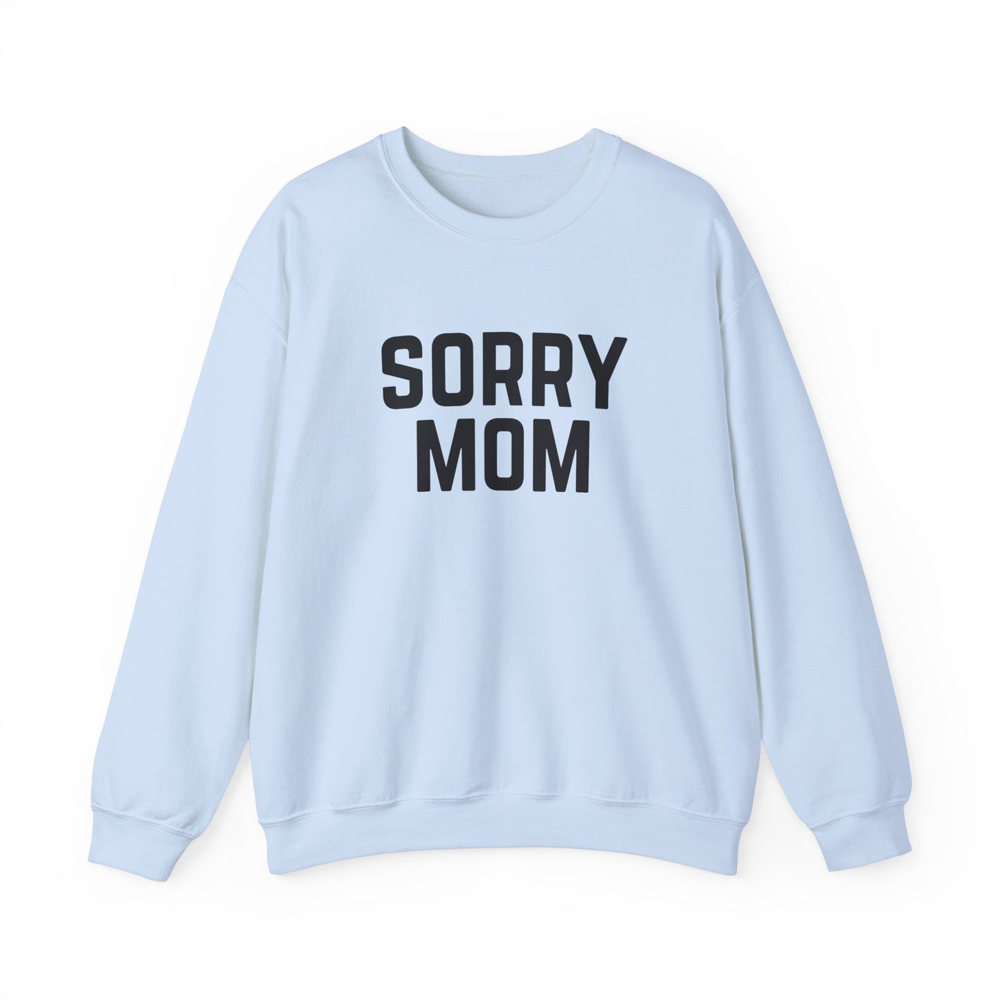 Sorry Mom Sweatshirt