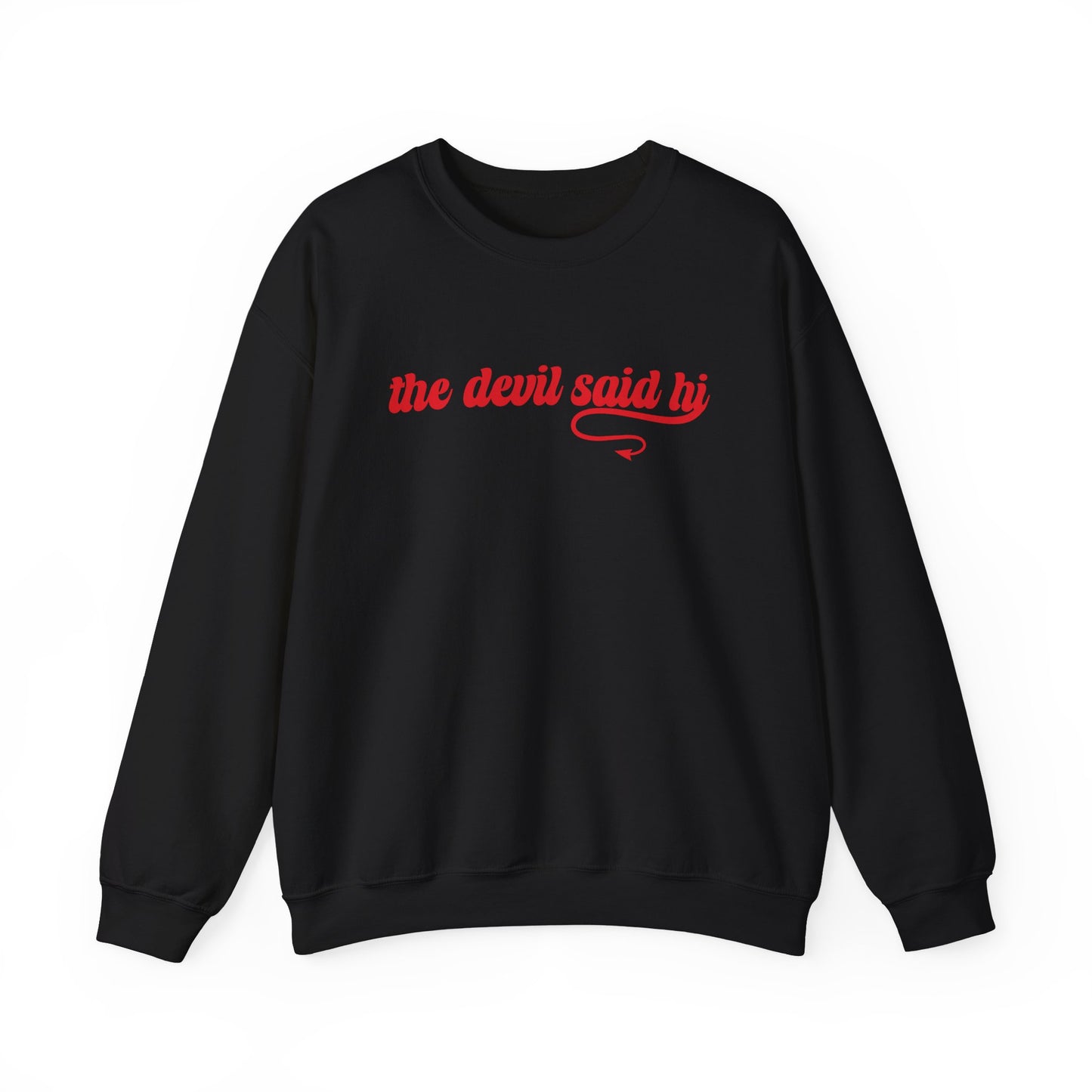 The Devil Said Hi Sweatshirt