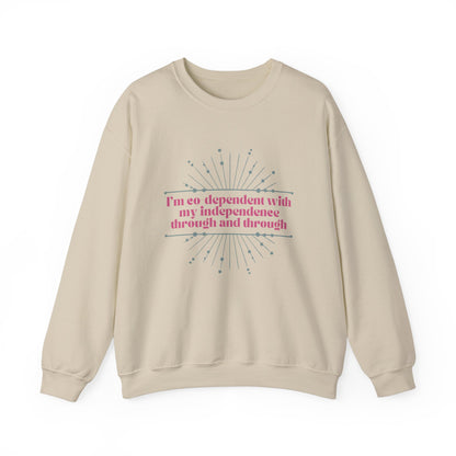 Co-dependent With My Independence Sweatshirt