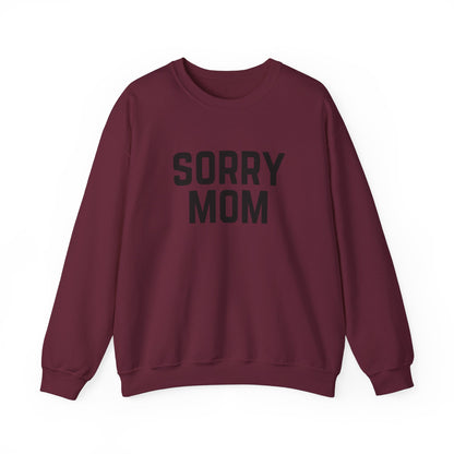 Sorry Mom Sweatshirt