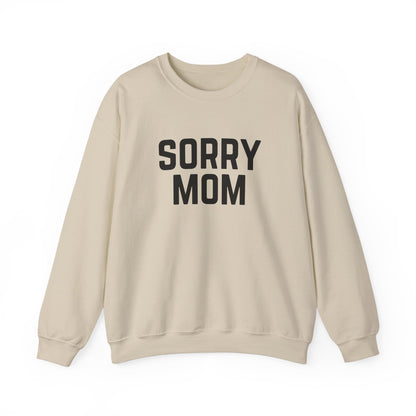 Sorry Mom Sweatshirt