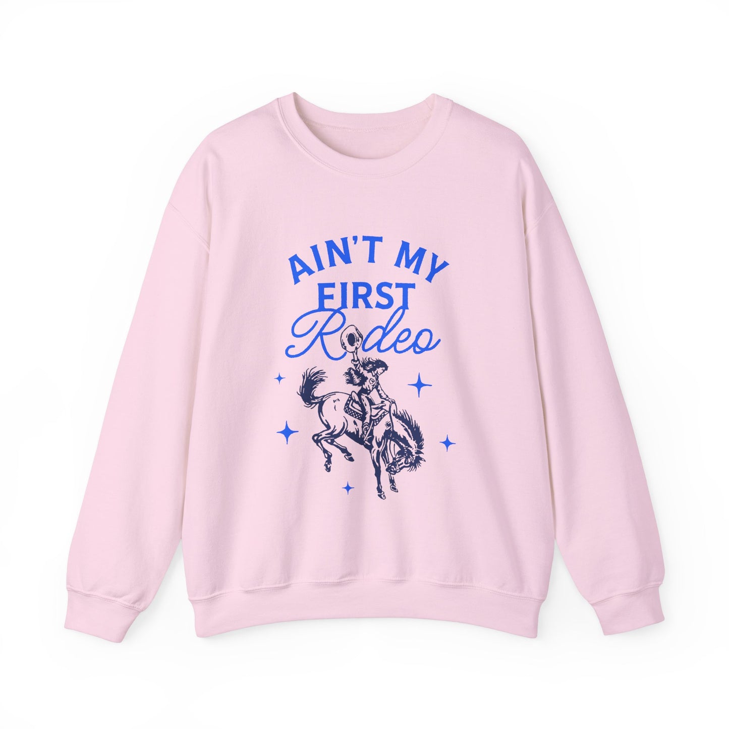 Ain't My First Rodeo Blue Sweatshirt