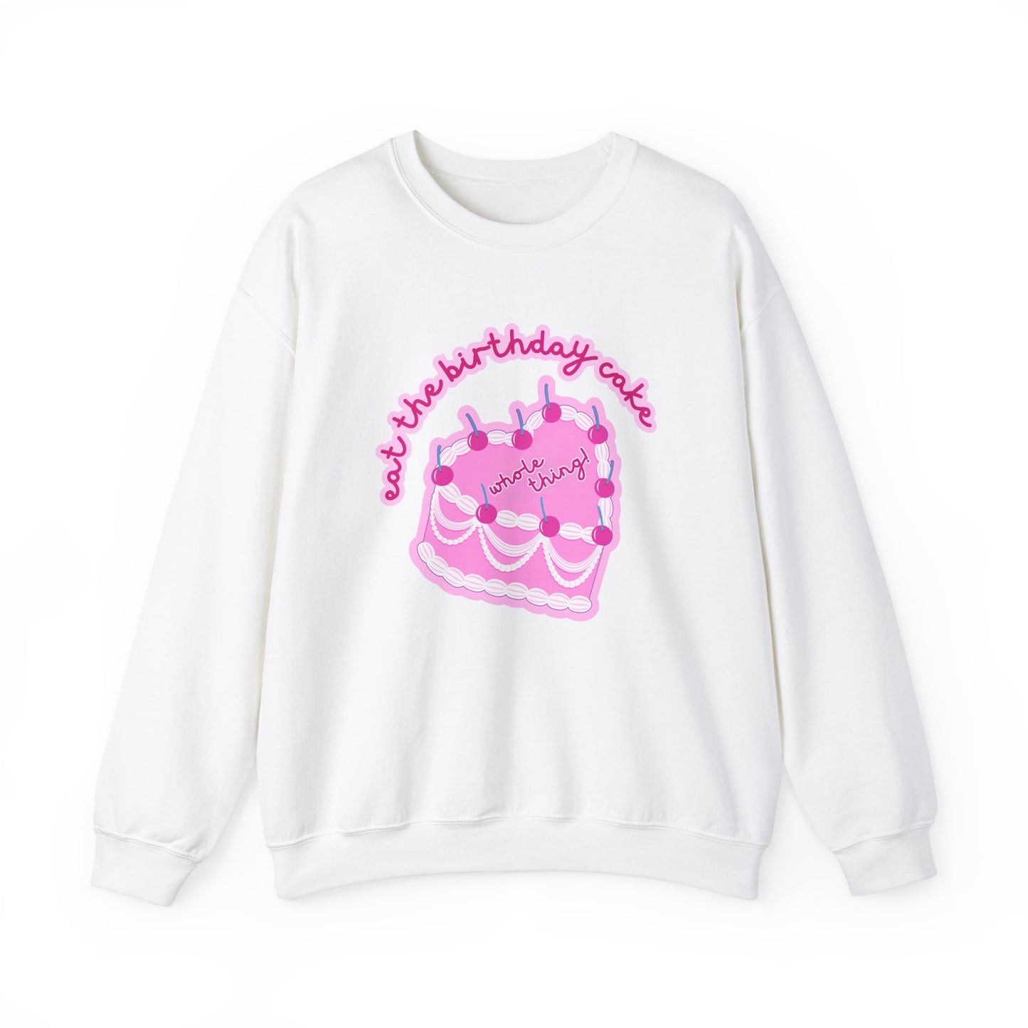 Eat the Birthday Cake Sweatshirt