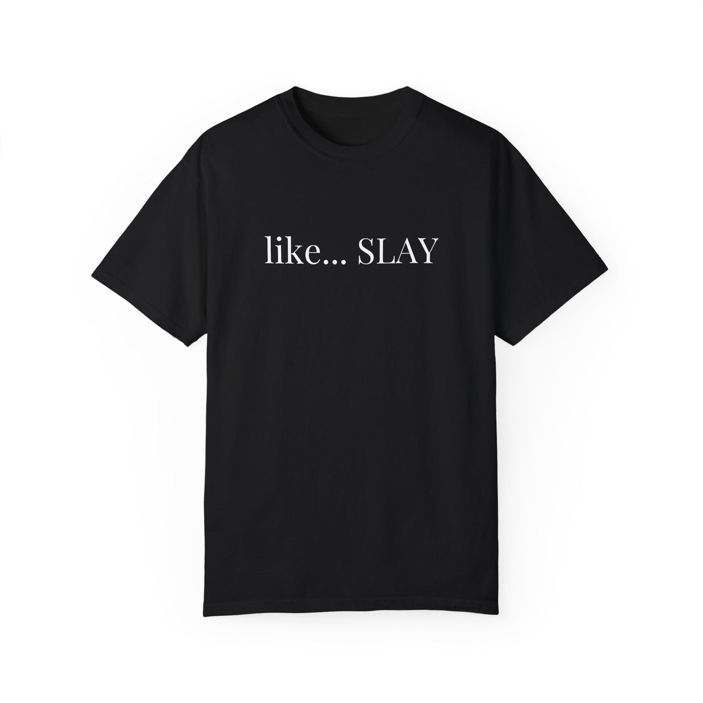 Like Slay T-shirt