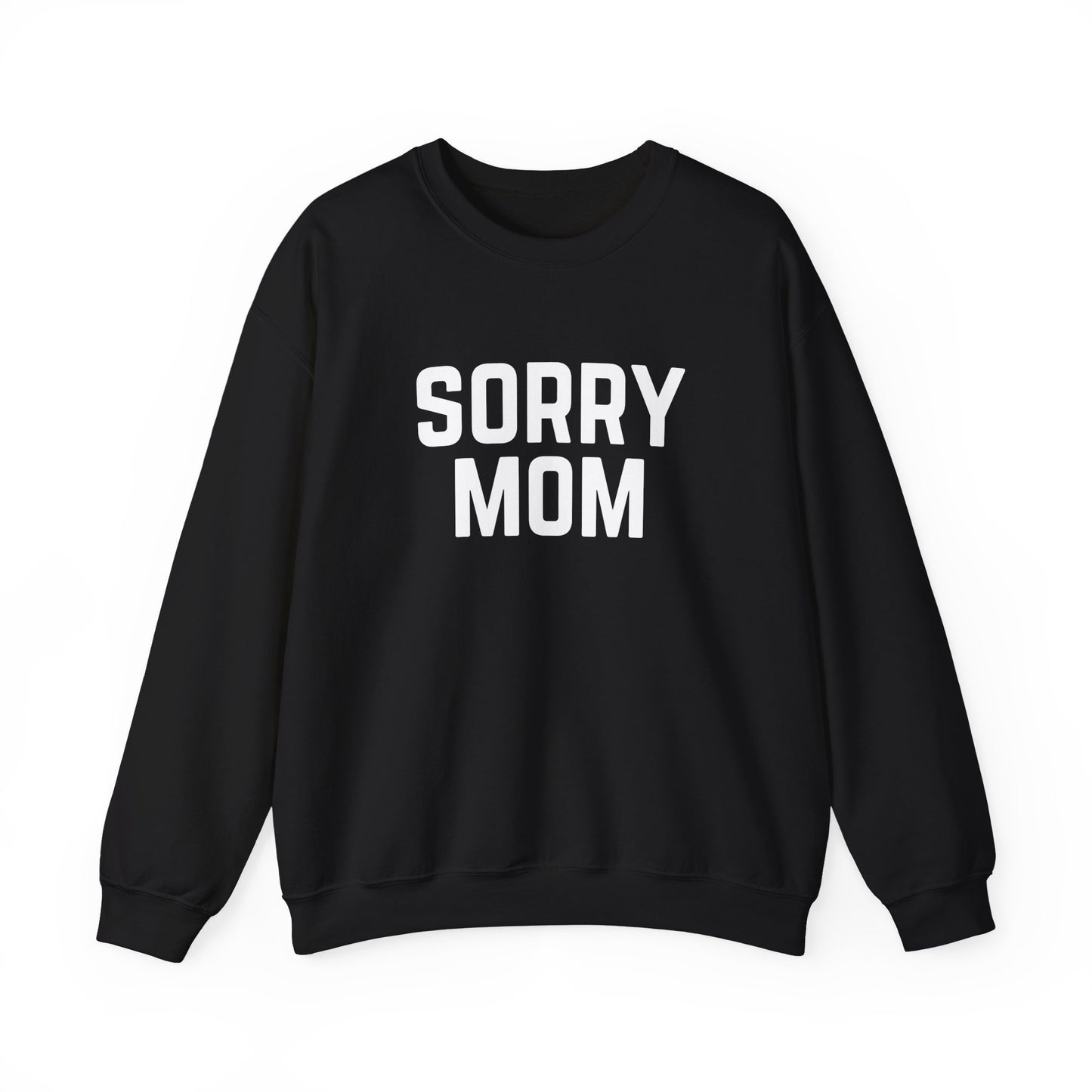 Sorry Mom Sweatshirt