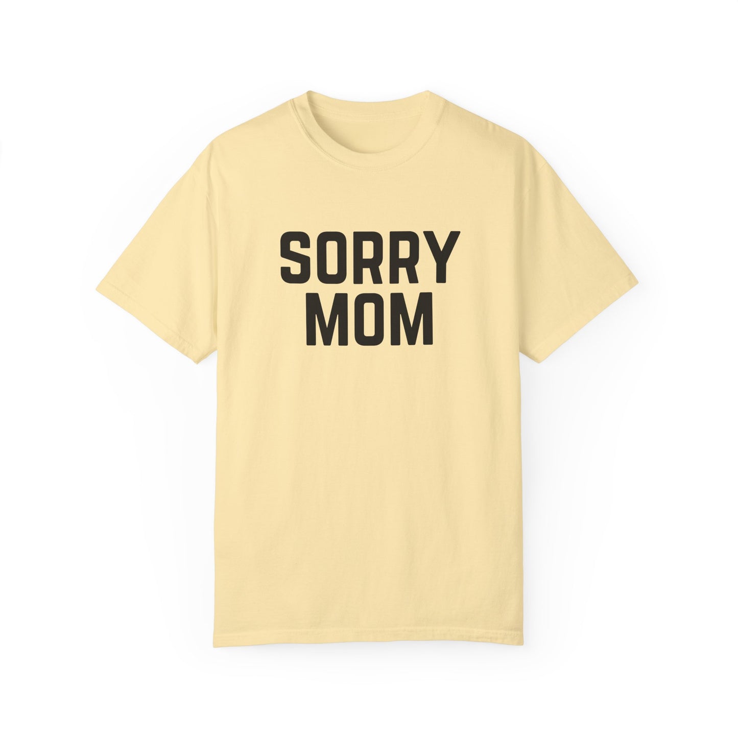 Sorry Mom T-shirt