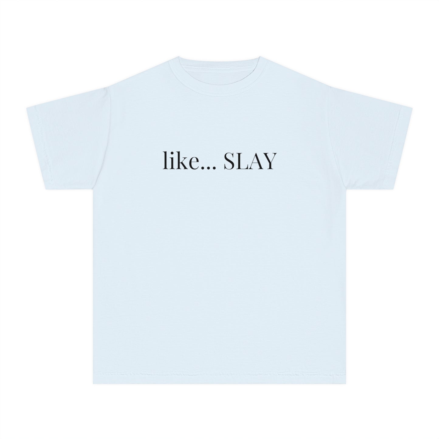 Like Slay Youth T-shirt