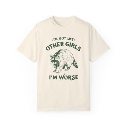 I'm Not Like Other Girls I'm Worse T-shirt