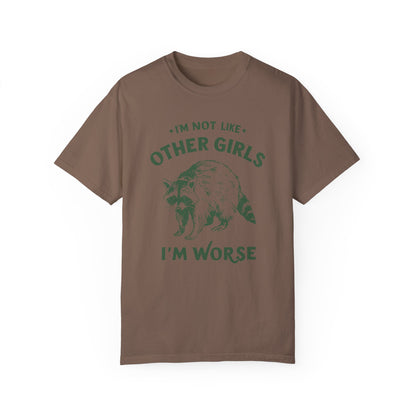 I'm Not Like Other Girls I'm Worse T-shirt