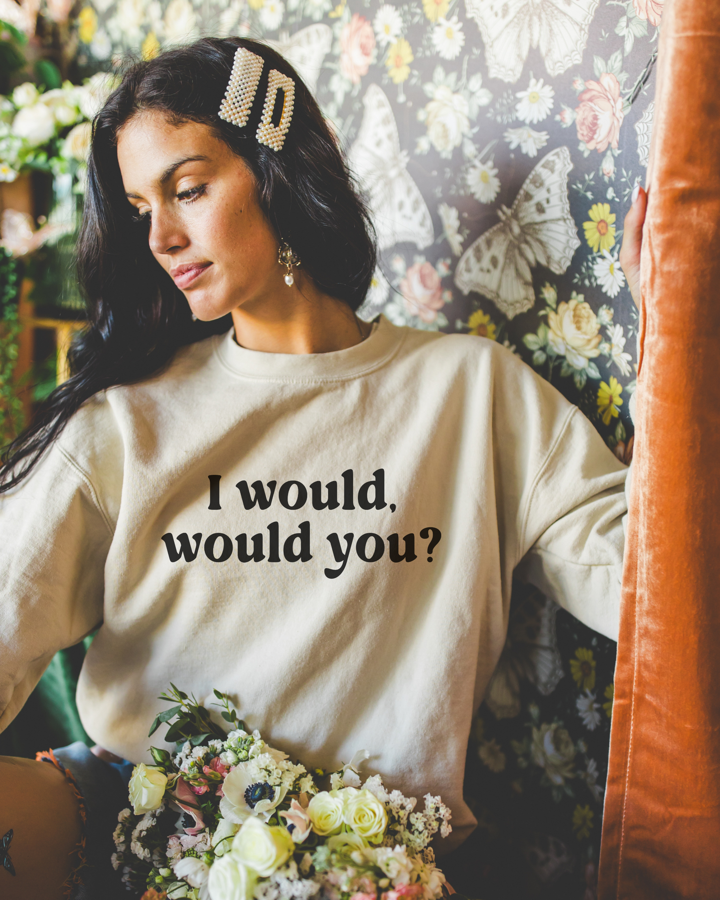 I Would Would You Sweatshirt