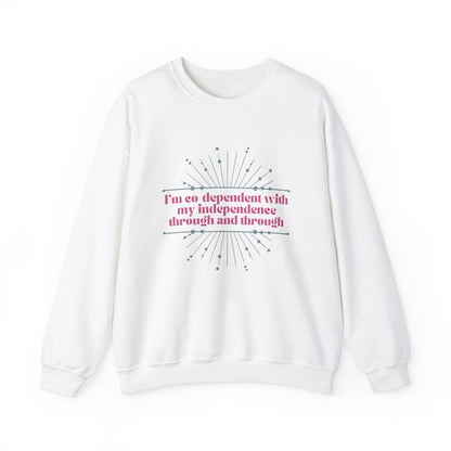 Co-dependent With My Independence Sweatshirt