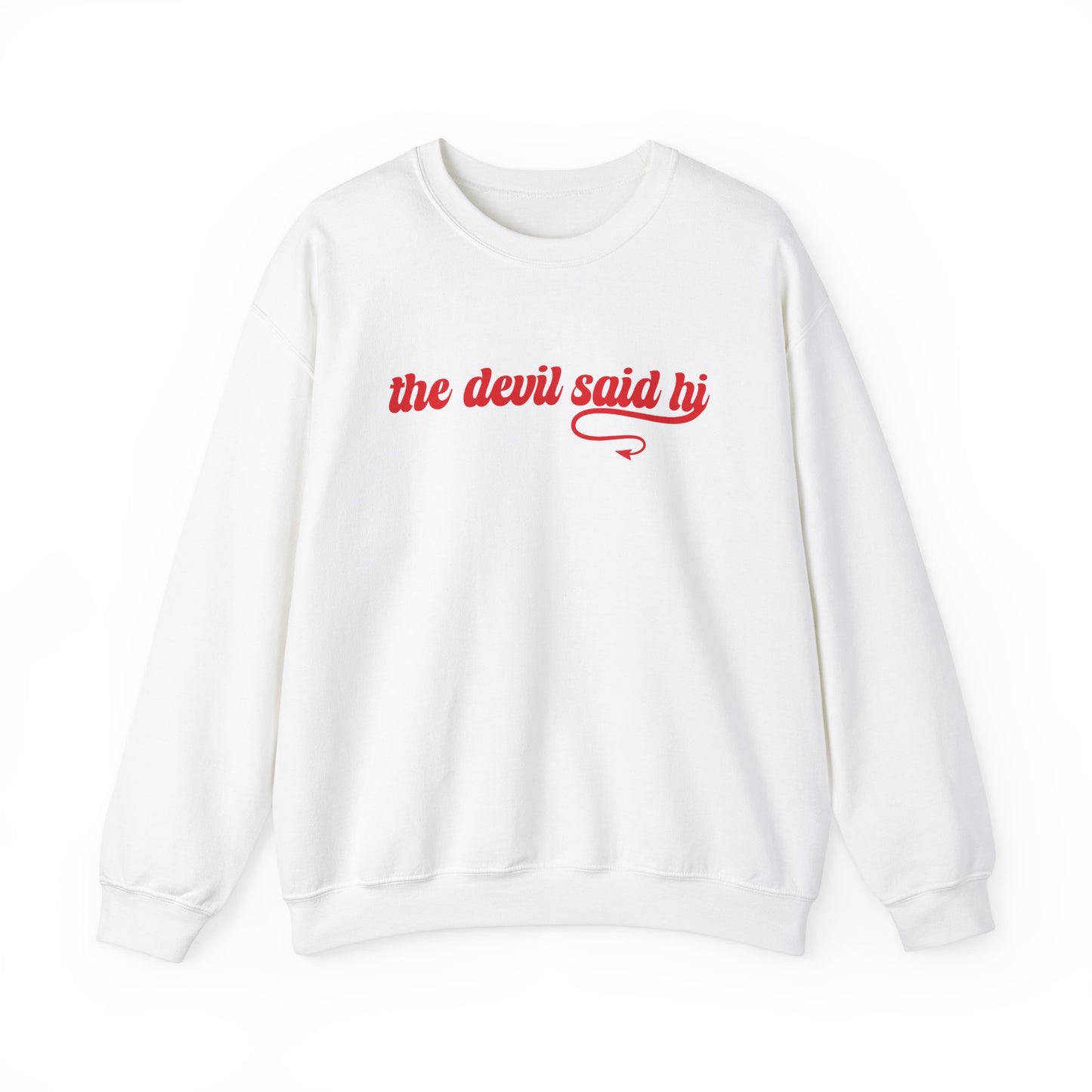 The Devil Said Hi Sweatshirt