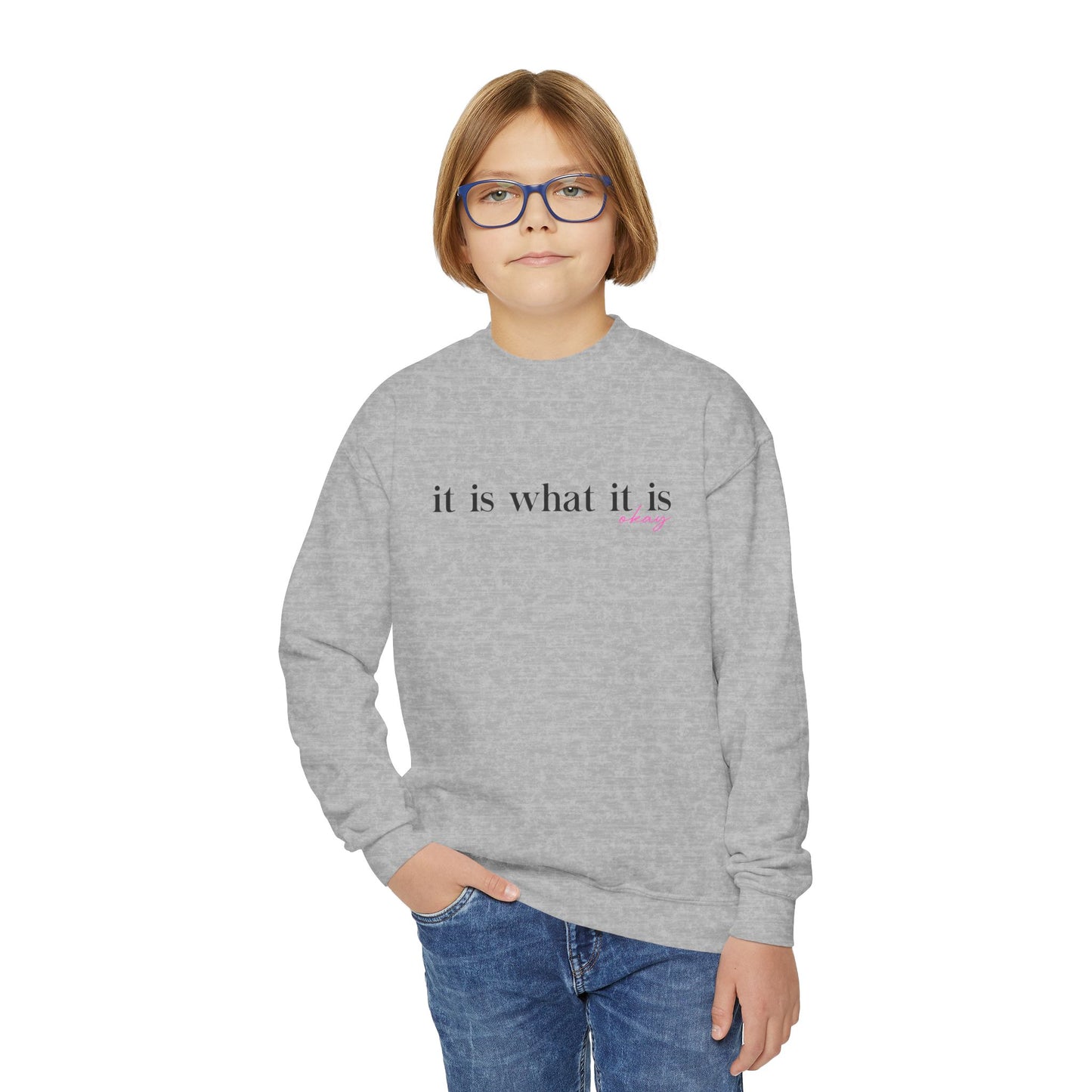 It Is What It Is Okay Youth  Sweatshirt