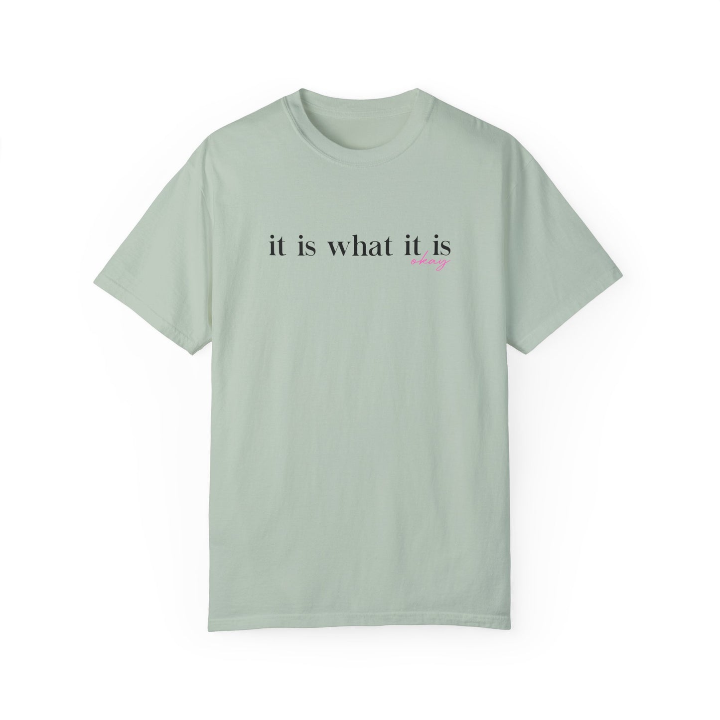 It Is What It Is T-shirt