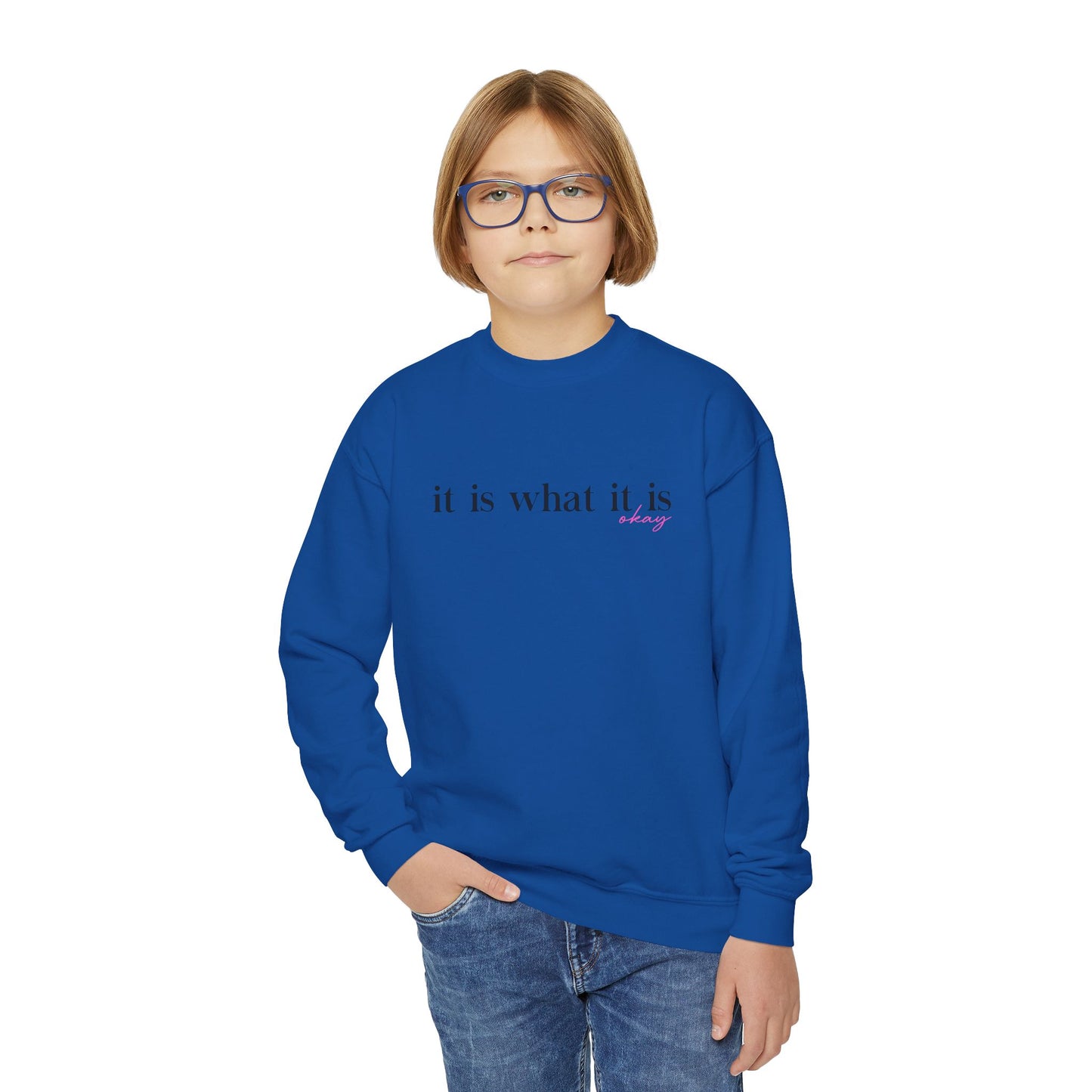 It Is What It Is Okay Youth  Sweatshirt