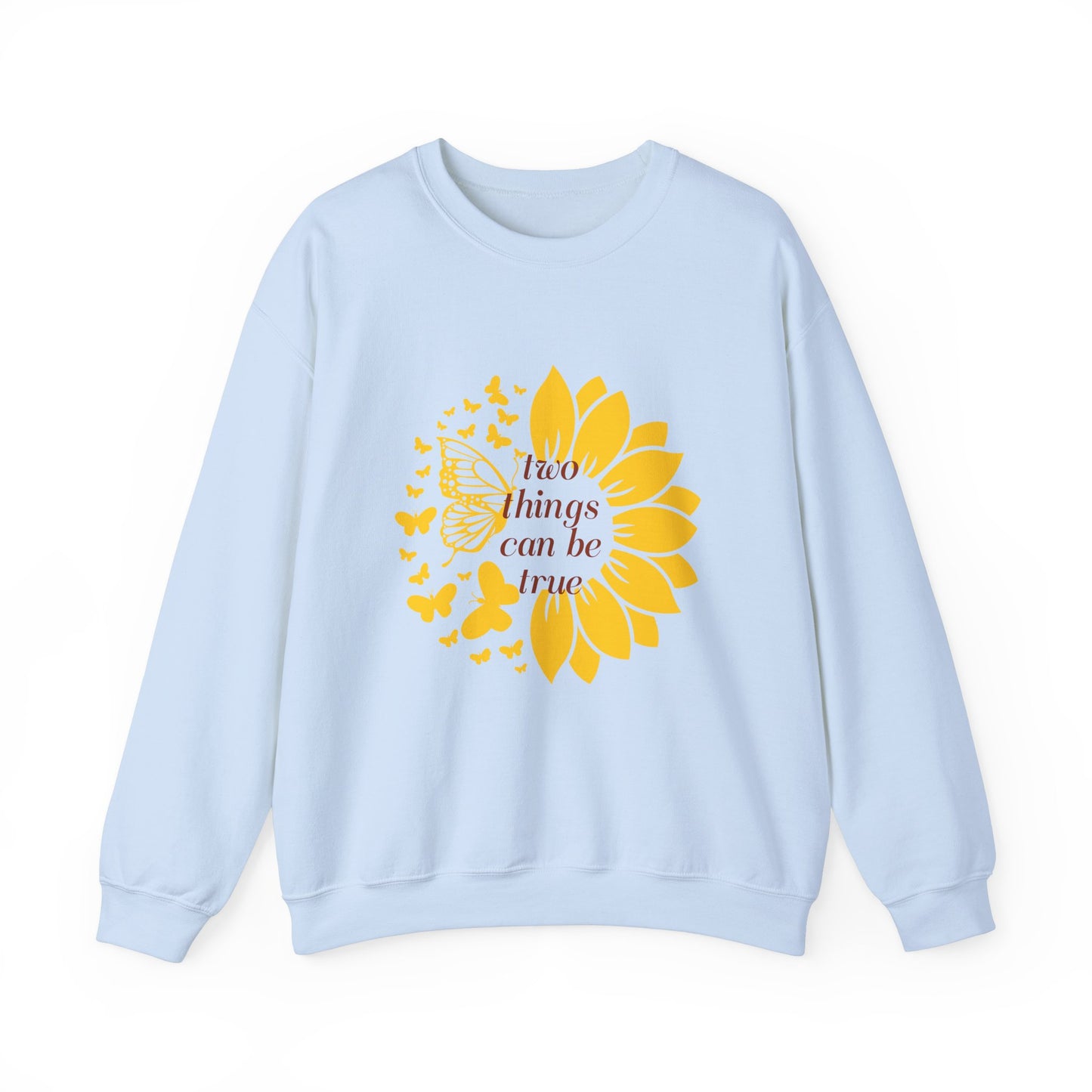 Two Things Can Be True Sweatshirt