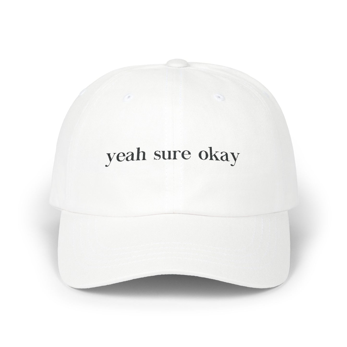 Embroidered Yeah Sure Okay Dad Cap