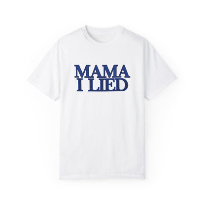 Mama I Lied T-shirt