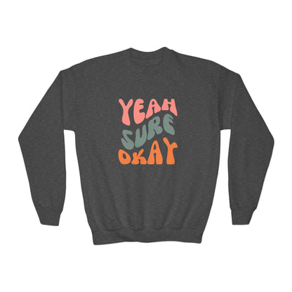 Yeah Sure Okay Youth Sweatshirt