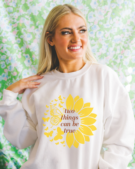 Two Things Can Be True Sweatshirt