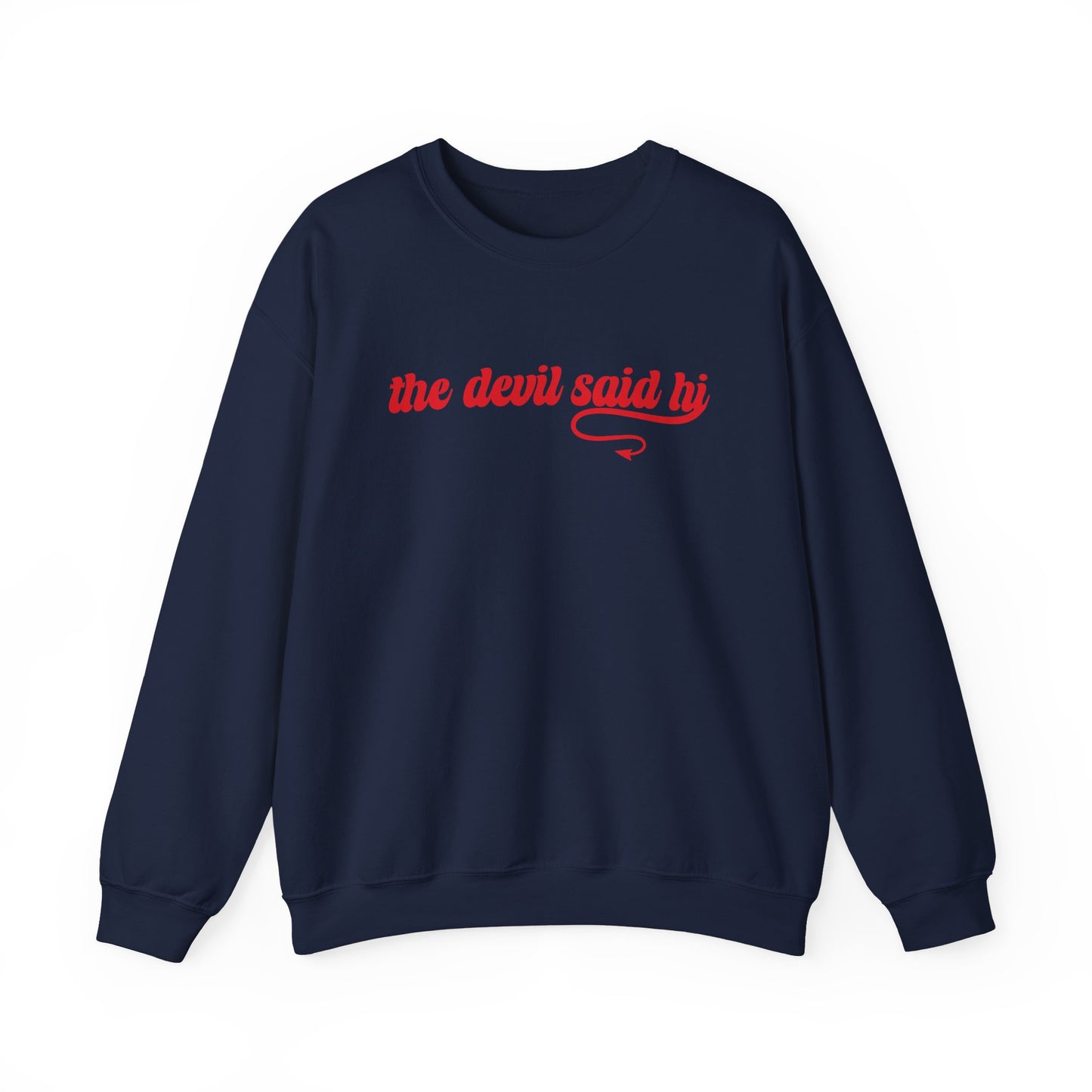 The Devil Said Hi Sweatshirt