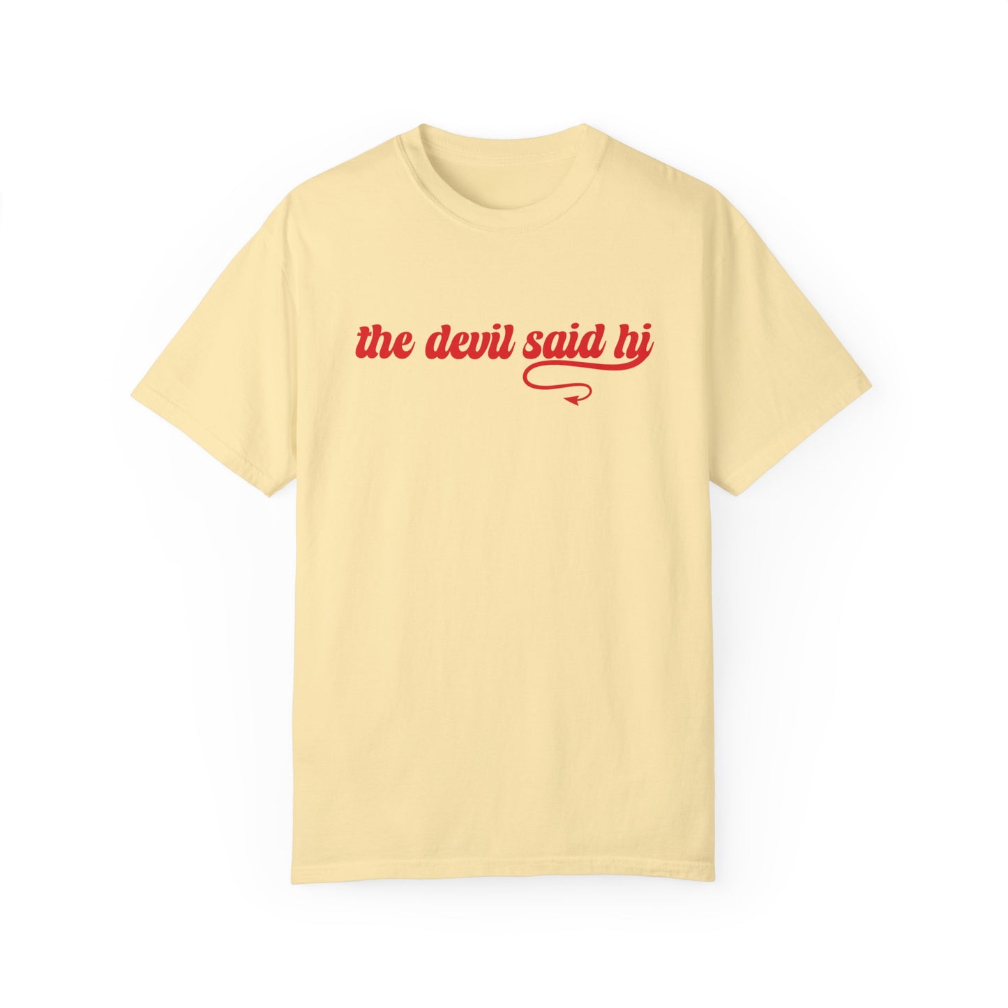 The Devil Said Hi T-shirt