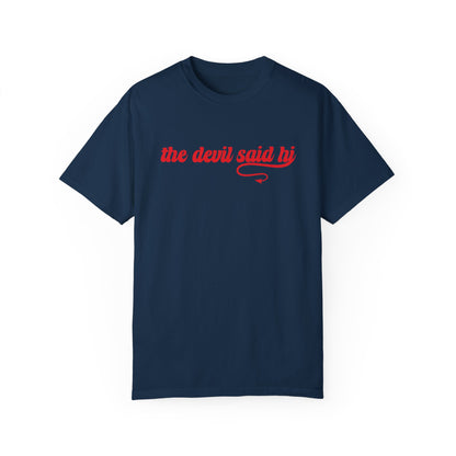 The Devil Said Hi T-shirt