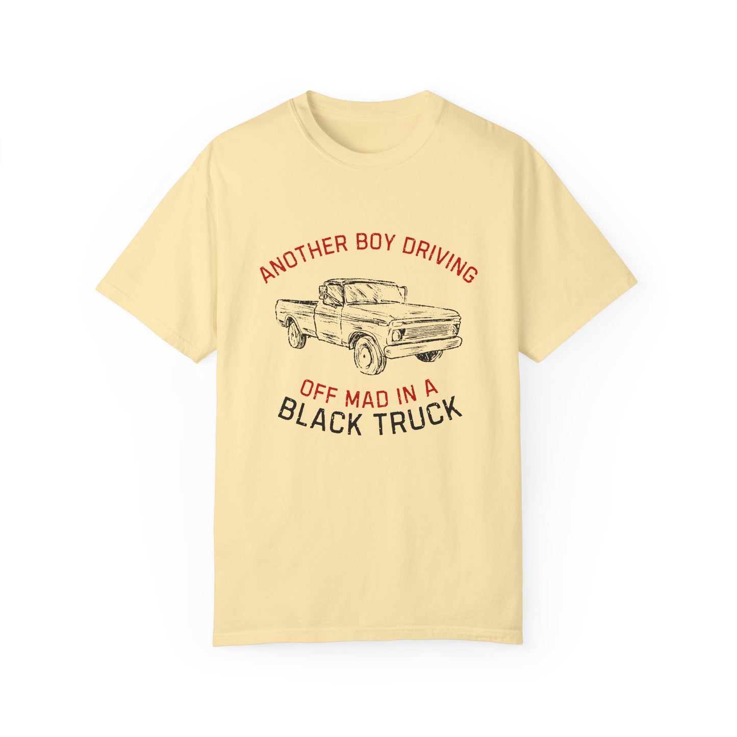 Another Boy Driving Off Mad in a Black Truck T-shirt