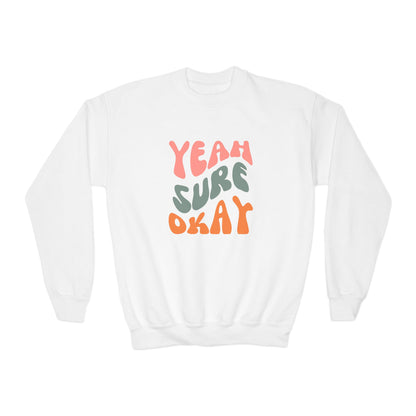 Yeah Sure Okay Youth Sweatshirt