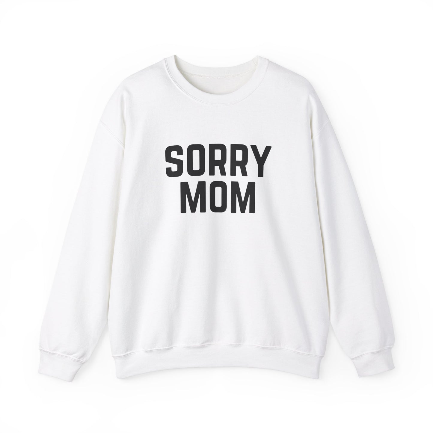 Sorry Mom Sweatshirt