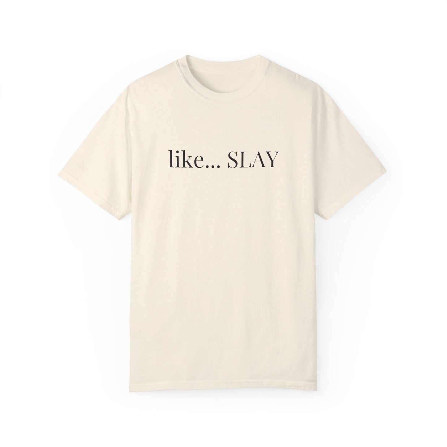 Like Slay T-shirt