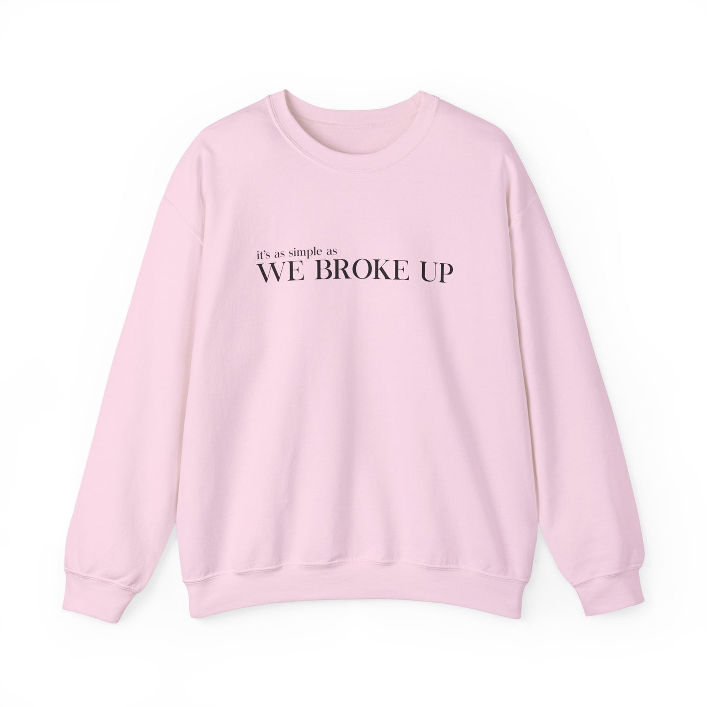 We Broke Up Sweatshirt