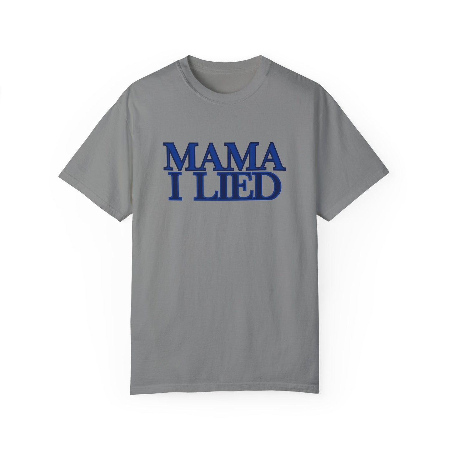 Mama I Lied T-shirt