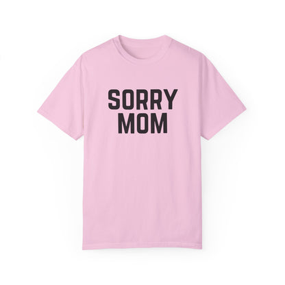 Sorry Mom T-shirt