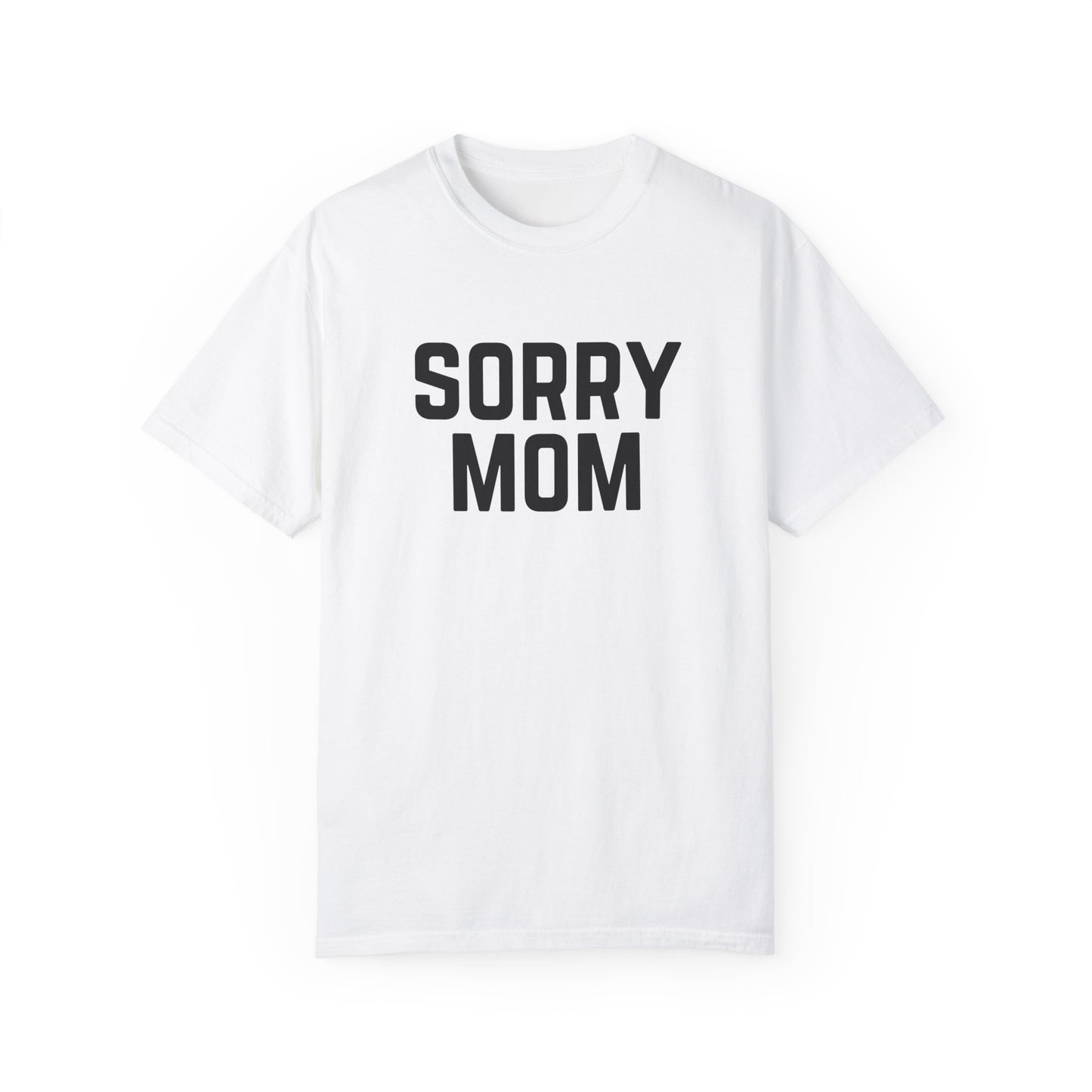 Sorry Mom T-shirt