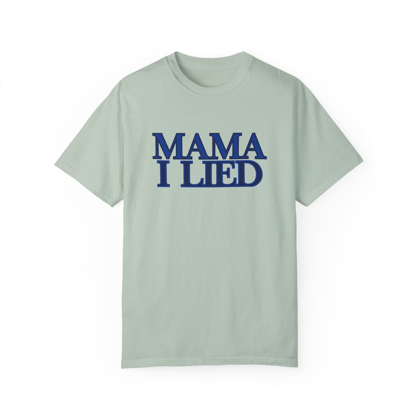 Mama I Lied T-shirt