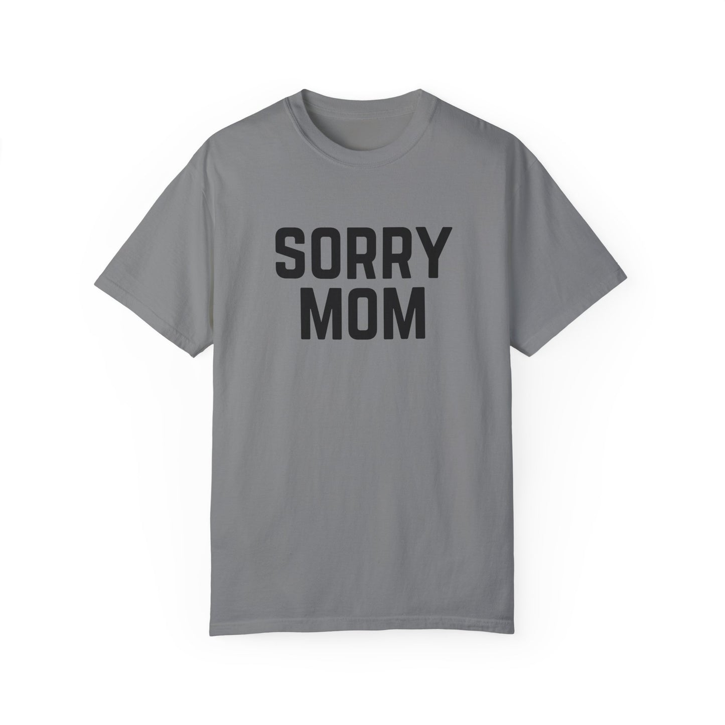 Sorry Mom T-shirt