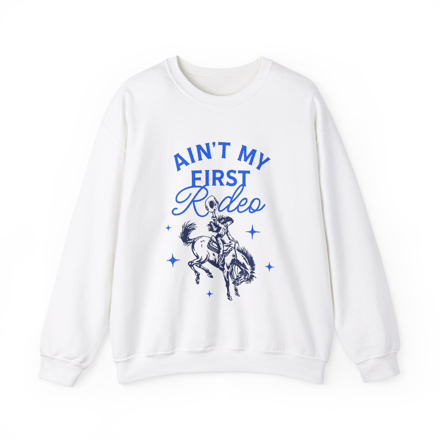 Ain't My First Rodeo Blue Sweatshirt