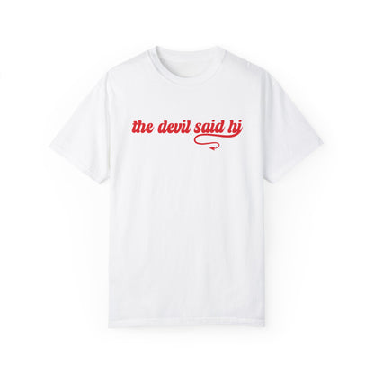 The Devil Said Hi T-shirt