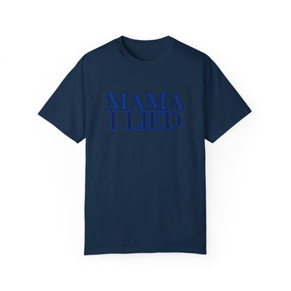 Mama I Lied T-shirt