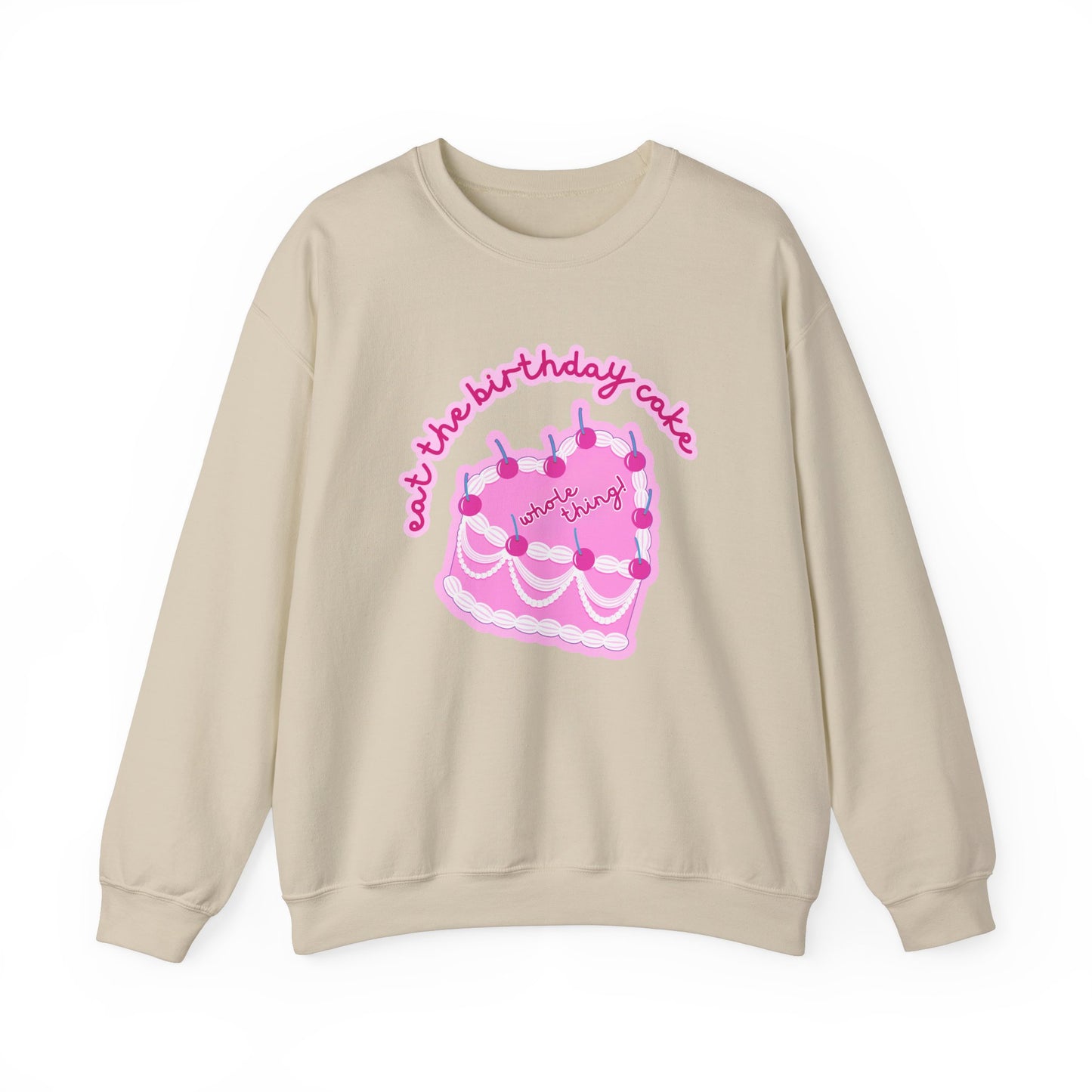 Eat the Birthday Cake Sweatshirt