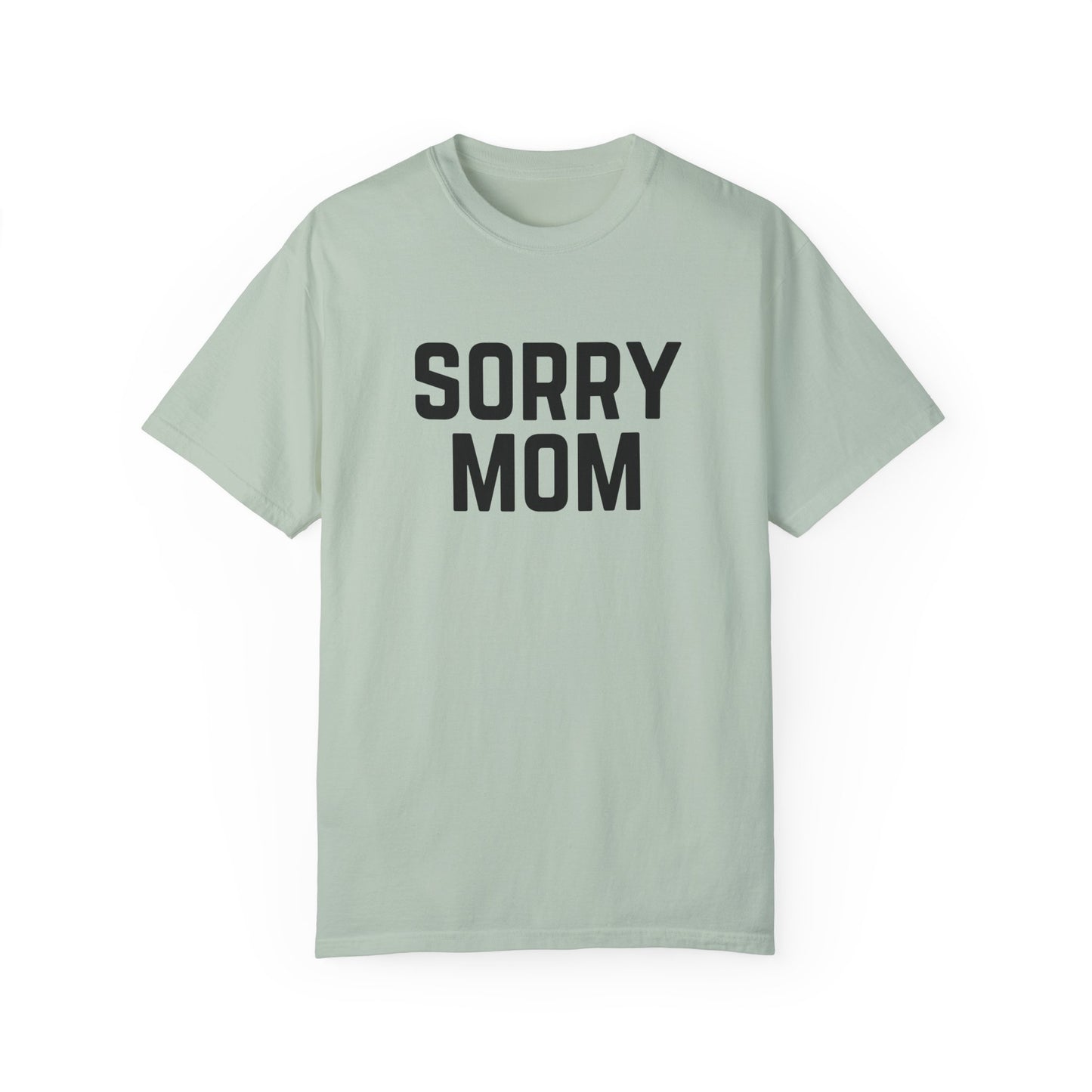 Sorry Mom T-shirt