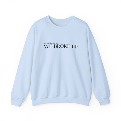 We Broke Up Sweatshirt