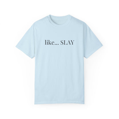 Like Slay T-shirt