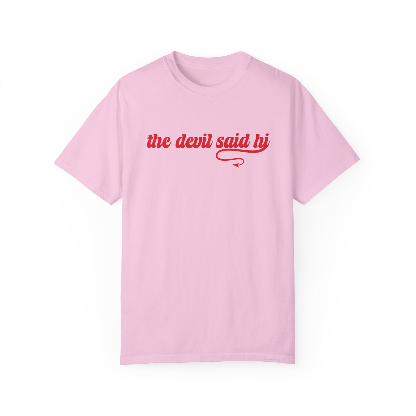 The Devil Said Hi T-shirt