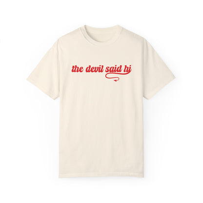 The Devil Said Hi T-shirt